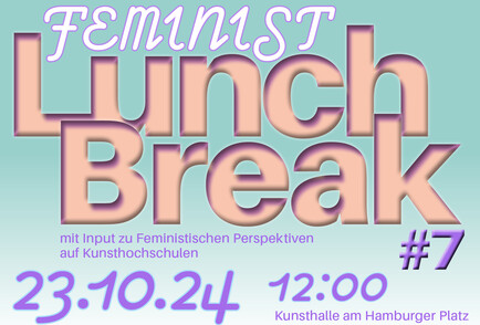 Feminist Lunch Break #7 - Feministische Perspektiven auf Kunsthochschulen