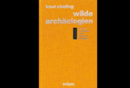 Wilde Archäologien 1