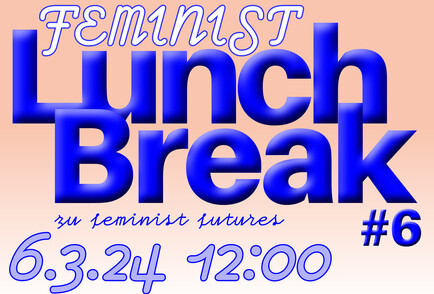 #6 Feminist Lunchbreak - Feminist Futures