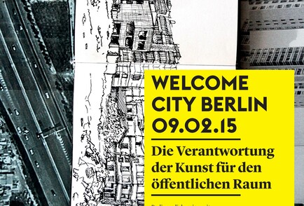 Welcome City Berlin. Die Verantwortung der Kunst für den öffentlichen Raum