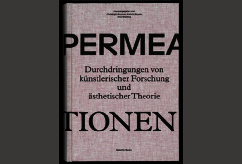 Permeationen Durchdringungen von künstlerischer Forschung und ästhetischer Theorie